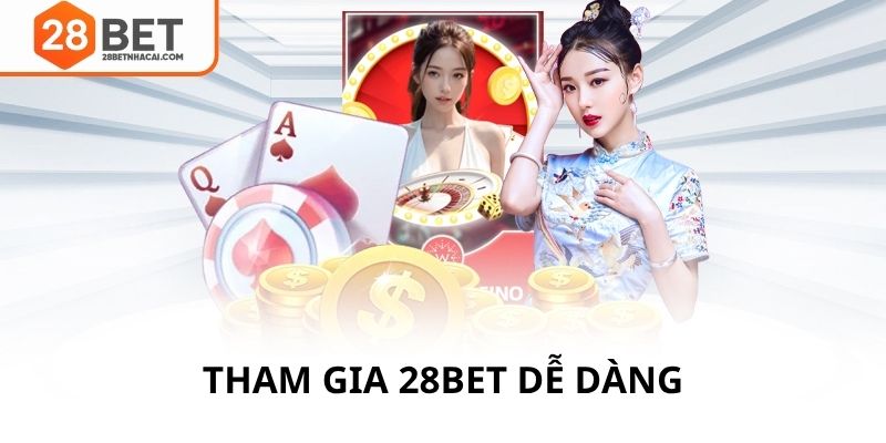 Tham gia 28bet một cách dễ dàng
