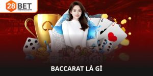 Baccarat là gì - 28bet