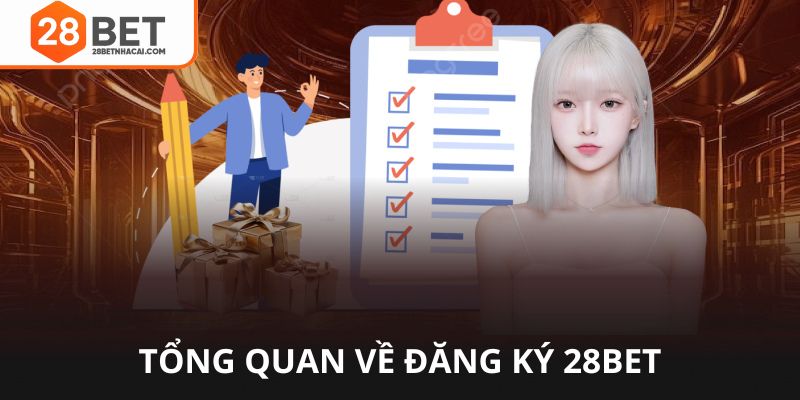 Tổng quan về đăng ký 28bet