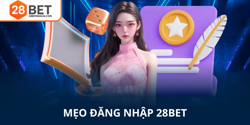 Mẹo đăng nhập 28bet tận dụng khuyến mãi