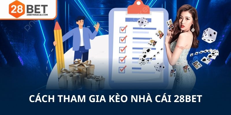 Các bước tham gia kèo nhà cái 28bet