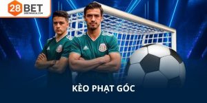 Kèo phạt góc 28bet