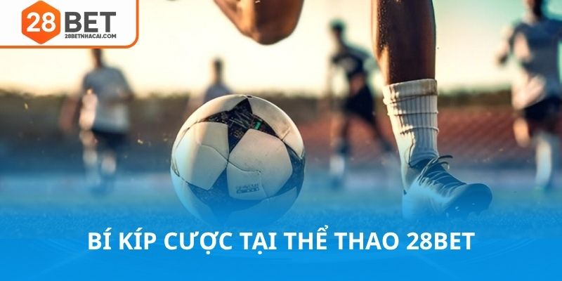 Bí kíp cá cược thể thao 28bet